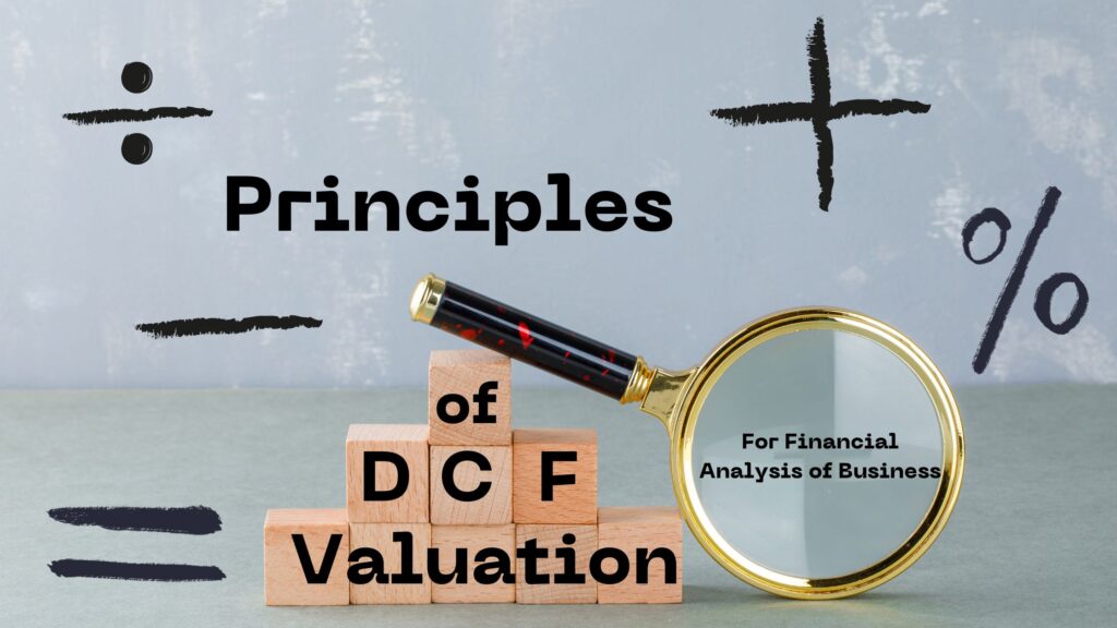 Principles of Discounted Cash Flow Valuation For Financial Analysis of Business