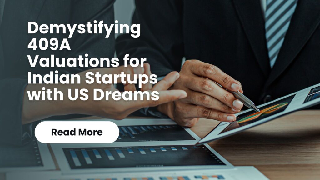 Demystifying 409A Valuations for Indian Startups with US Dreams