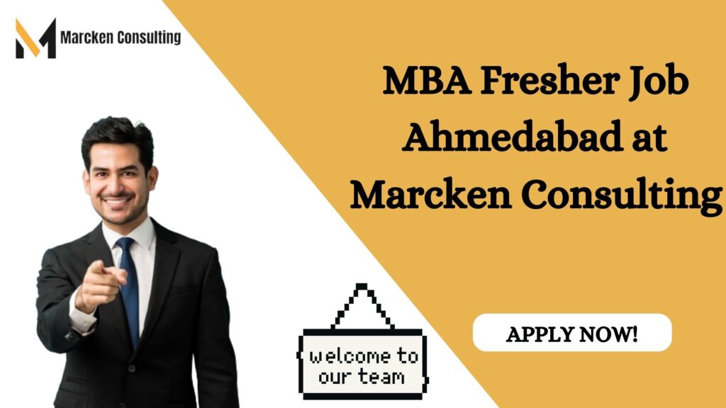 MBA Fresher Job Ahmedabad at Marcken Consulting