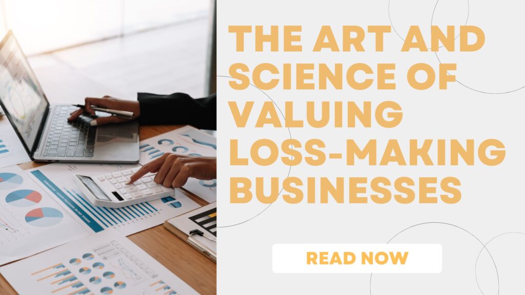 The Art and Science of Valuing Loss-Making Businesses