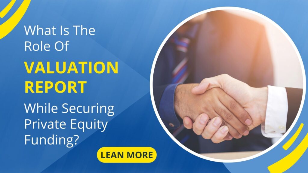 What Is The Role Of Valuation Report While Securing Private Equity Funding