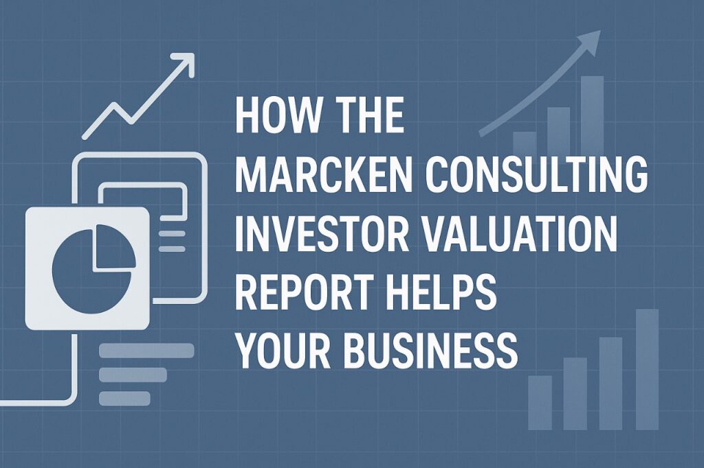 how the marcken consulting investor valuation report help in your business