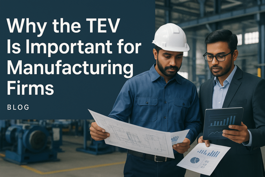 Why the TEV is important for Manufacturing Firm
