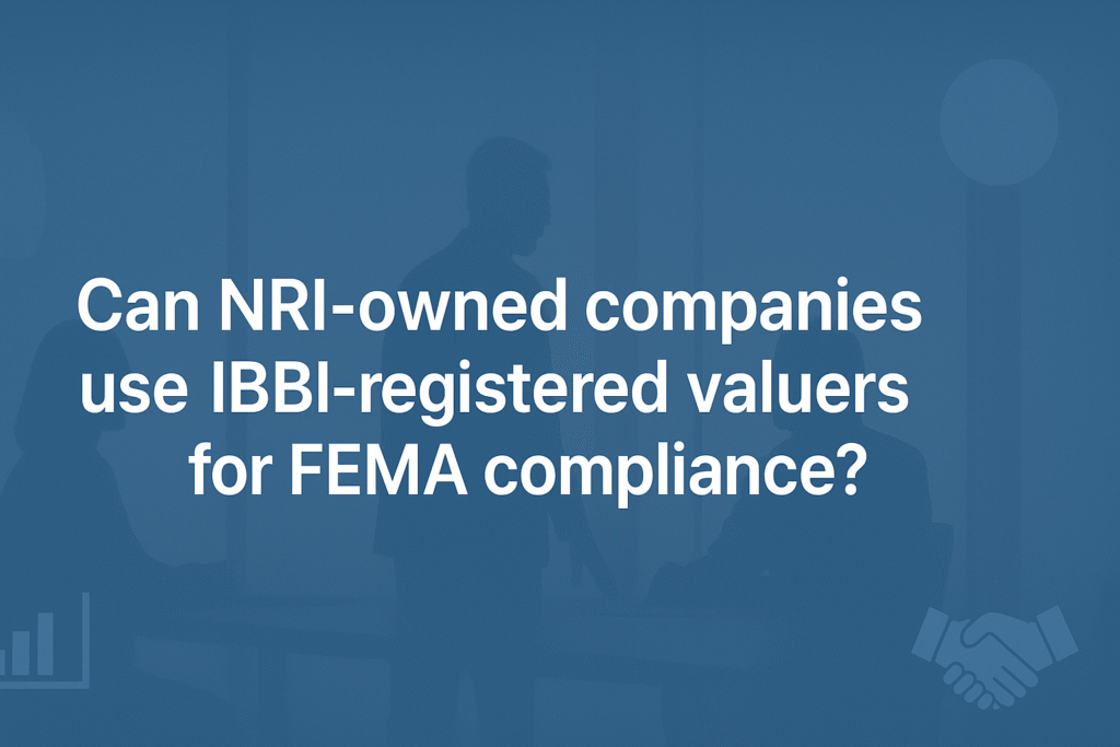 Can NRI-owned companies use IBBI-registered valuers for FEMA compliance