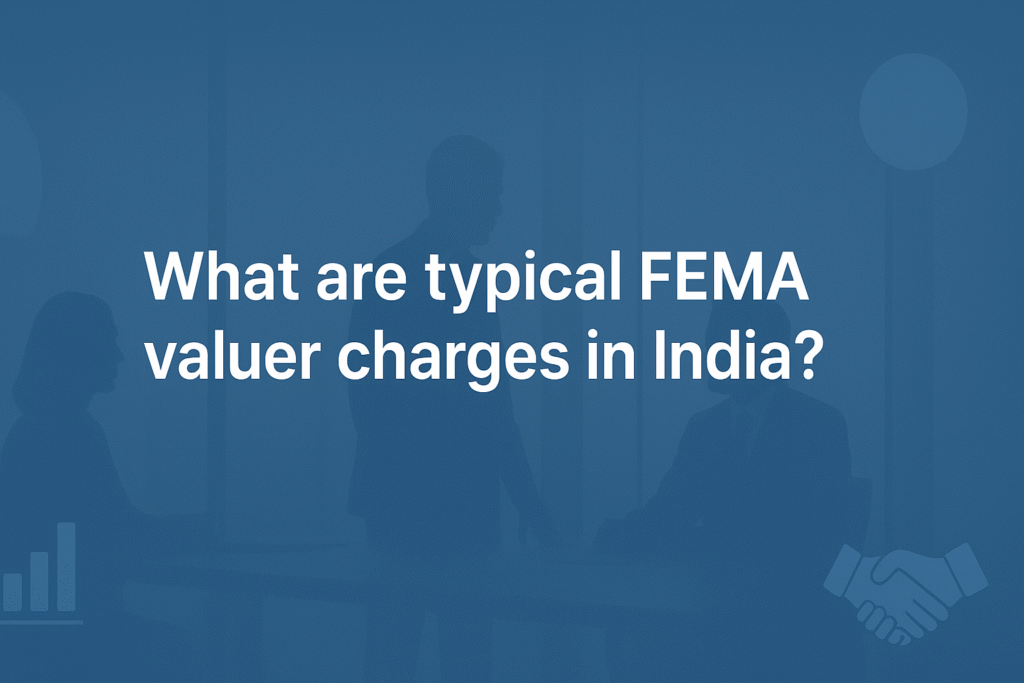What are typical FEMA valuer charges in India