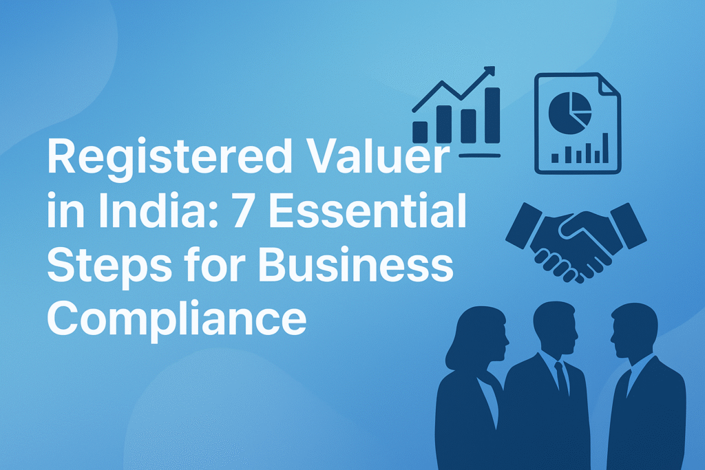 Registered Valuer in India 7 Essential Steps for Business Compliance
