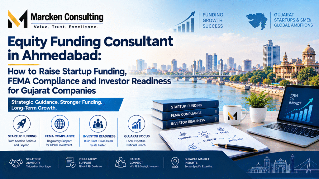 Equity Funding Consultant in Ahmedabad: How to Raise Startup Funding, FEMA Compliance and Investor Readiness for Gujarat Companies