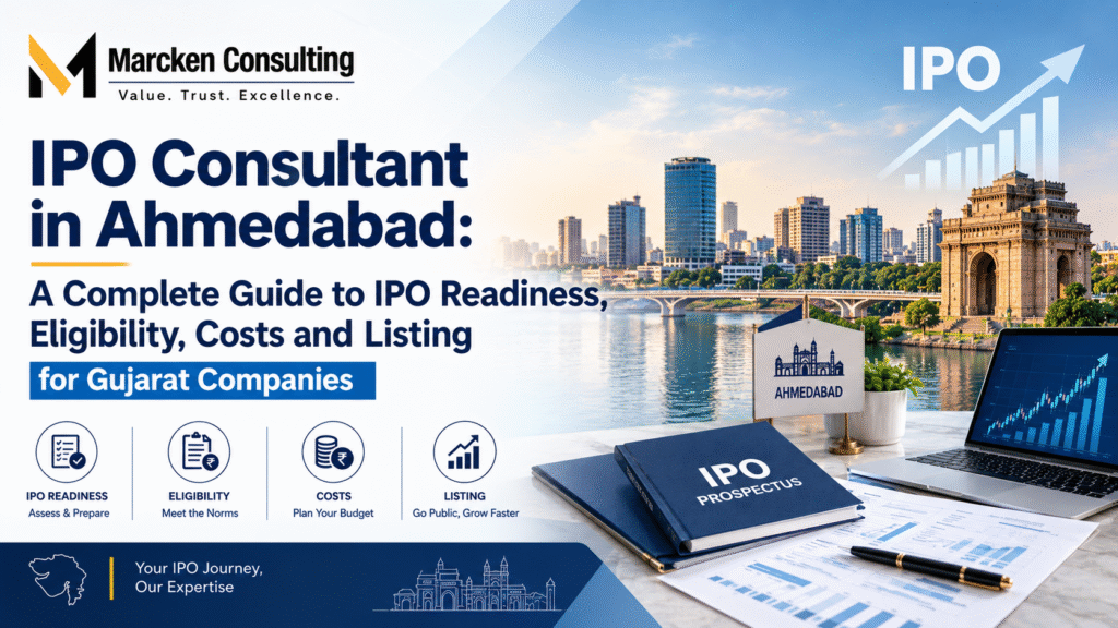 IPO Consultant in Ahmedabad: A Complete Guide to IPO Readiness, Eligibility, Costs and Listing for Gujarat Companies